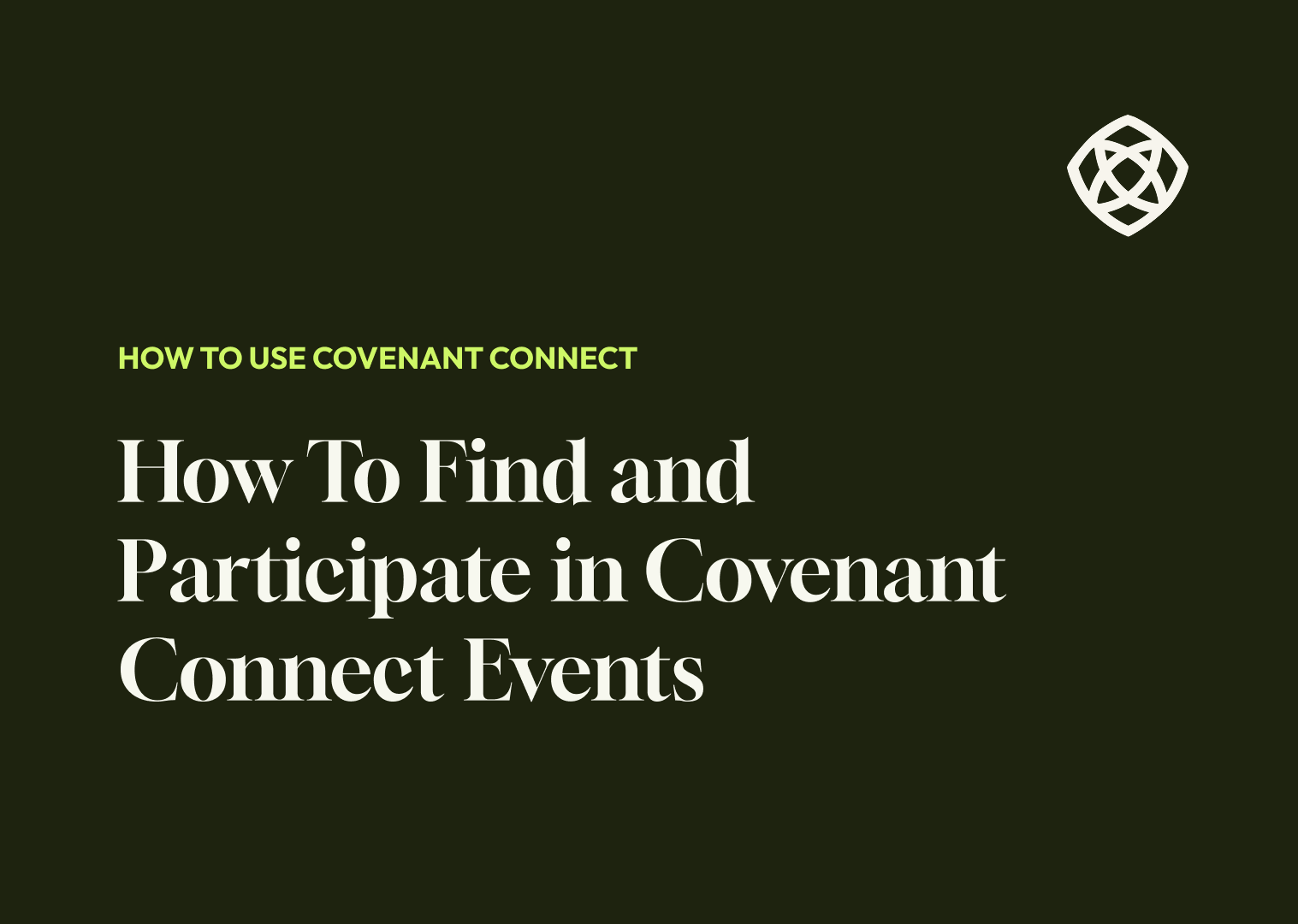 How To Find and Participate in Covenant Connect Events
