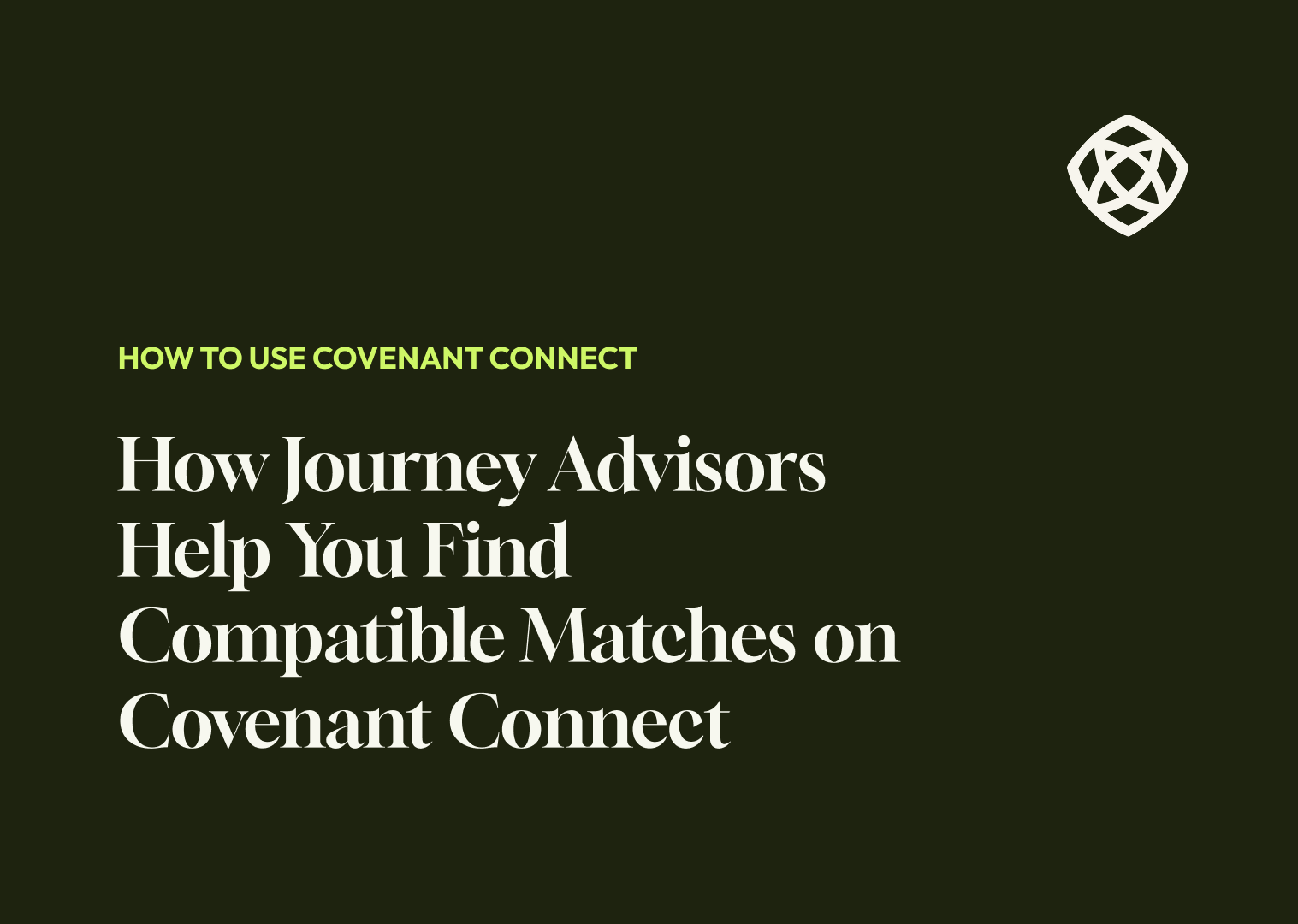 How Journey Advisors Help You Find Compatible Matches on Covenant Connect